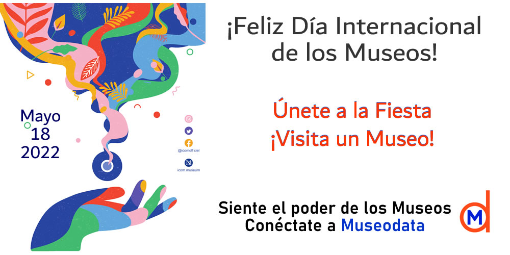 El 18 de mayo celebra el poder de los museos!